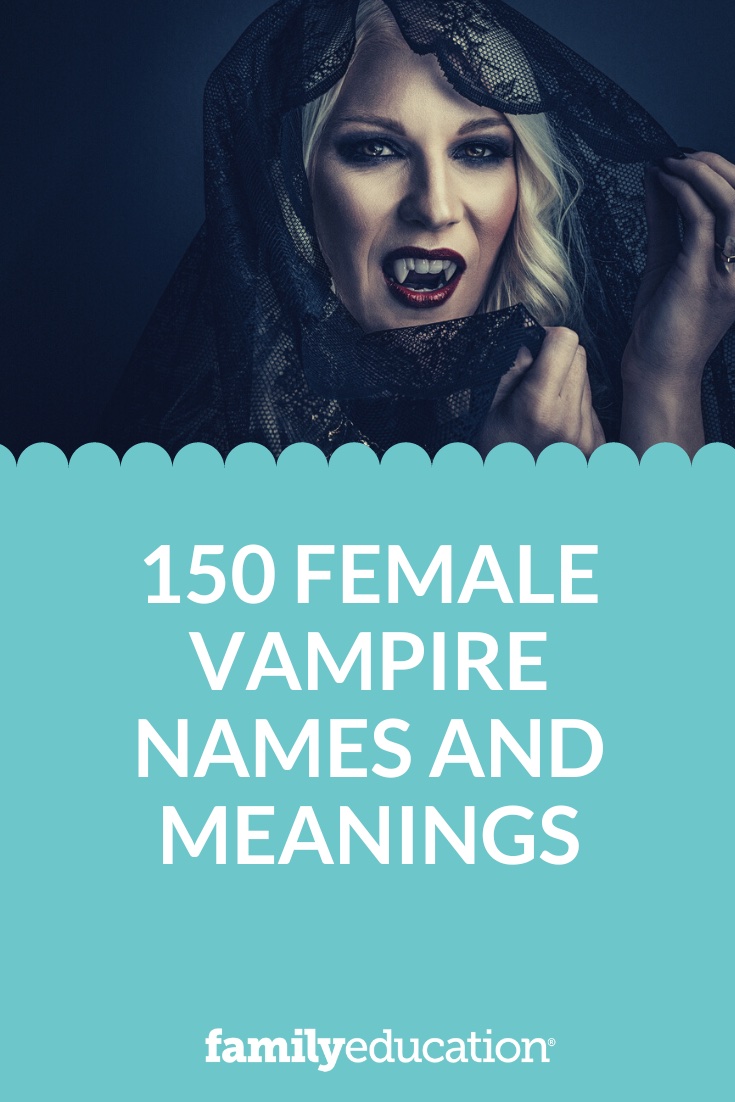 150 Female Vampire Names With Meanings FamilyEducation   150 Female Vampire Names And Meanings 